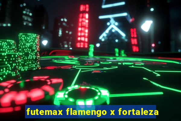 futemax flamengo x fortaleza